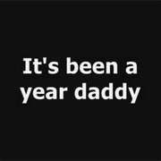 It's Been a Year Daddy