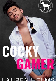 Cocky Gamer (Lauren Helms)