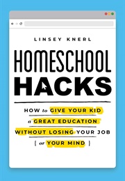 Homeschool Hacks (Linsey Knerl)