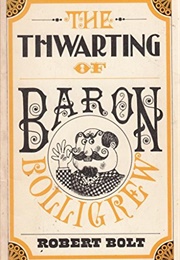 The Thwarting of Baron Bolligrew (Robert Bolt)