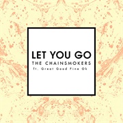 Let You Go - The Chainsmokers Ft. Great Good Fine Ok