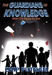 The Guardians of Knowledge: When the Books Go Bad (Chip Putnam)