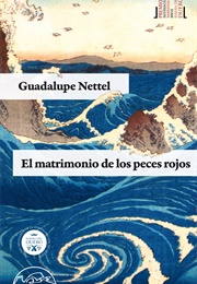 El Matrimonio De Los Peces Rojos (Guadalupe Nettel)