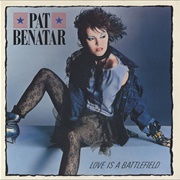 "Love Is a Battlefield," Pat Benatar