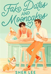 Fake Dates and Mooncakes (Sher Lee)