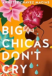 Big Chicas Don't Cry (Annette Chavez Macias)