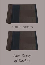 Love Songs of Carbon (Philip Gross)