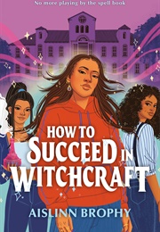 How to Succed in Witchcraft (Aislinn Brophy)