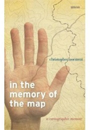 In the Memory of the Map: A Cartographic Memoir (Christopher Norment)