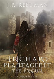I, Richard Plantagenet: The Prequel: A Vous Me Lie (J.P. Reedman)