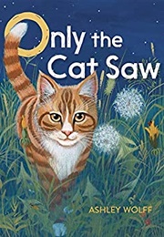 Only the Cat Saw (Ashley Wolff)