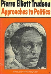 Approaches to Politics (Pierre Trudeau)