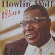 The Red Rooster - Howlin&#39; Wolf