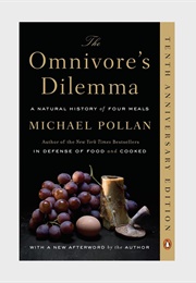 The Omnivore&#39;s Dilemma: A Natural History of Four Meals (Michael Pollan)