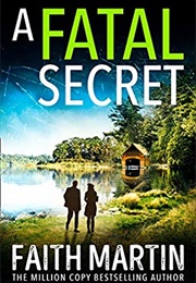 A Fatal Secret (Faith Martin)