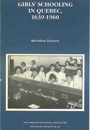 Girls&#39; Schooling in Quebec (Micheline Dumont)