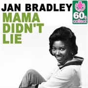 Mama Didn't Lie - Jan Bradley