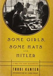 Some Girls, Some Hats and Hitler (Trudi Kanter)