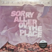 Sorry All Over the Place - The Kickback