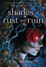Shades of Rust and Ruin Book 1 (A. G. Howard)