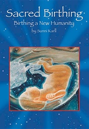 Sacred Birthing (Sunni Karll)