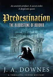 Predestination: The Bloodstone of Boiorix (Julian A. Downes)
