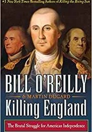 Killing England (Bill O&#39;Reilly and Martin Dugard)
