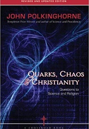 Quarks, Chaos and Christianity (John Polkinghorn)