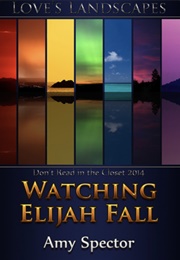 Watching Elijah Fall (Amy Spector)