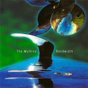 The Muffins - Bandwidth