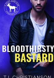 Bloodthirsty Bastard (T.L. Christianson)