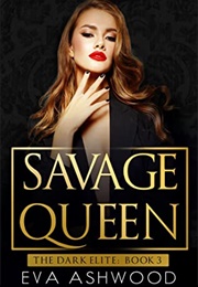 Savage Queen (The Dark Elite, #3) (Eva Ashwood)