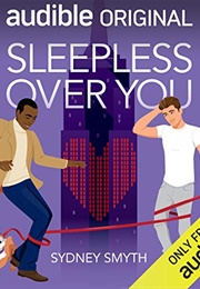 Sleepless Over You (Sydney Smyth)