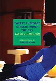 Twenty-Thousand Streets Under the Sky (Patrick Hamilton)