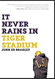 It Never Rains in Tiger Stadium: Football and the Game of Life (John Ed Bradley)
