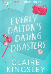 Everly Dalton's Dating Disasters (Claire Kingsley)