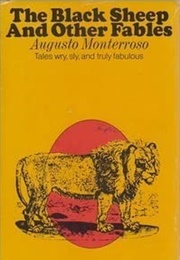 The Black Sheep and Other Fables: Tales Wry, Sly, and Truly Fabulous (Augusto Monterroso)