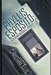 Phyllis Esposito: Interdimensional Private-Eye (Christiana Ellis)