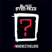Black Eyed Peas - #Wheresthelove