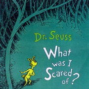 What Was I Scared Of?