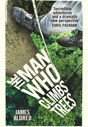 The Man Who Climbs Trees (James Allred)