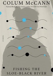 Fishing the Sloe-Black River (Colum McCann)