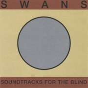 Soundtracks for the Blind (Swans, 1996)