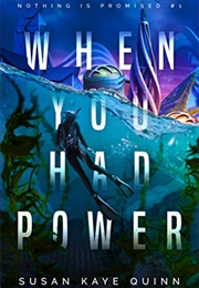 When You Had Power (Susan Kaye Quinn)