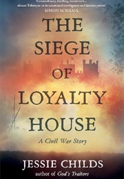 The Siege of Loyalty House: A Civil War Story (Jessie Childs)