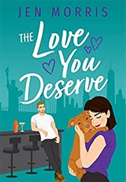 The Love You Deserve (Jen Morris)