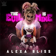 The Evil Is Mine (Alexa Bliss)