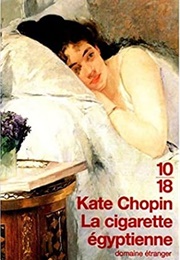 An Egyptian Cigatette (Kate Chopin)