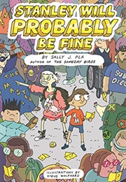Stanley Will Probably Be Fine (Sally J. Pla)