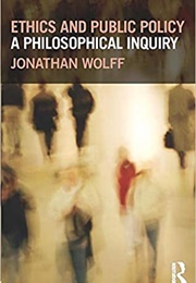 Ethics and Public Policy (Jonathan Wolff)